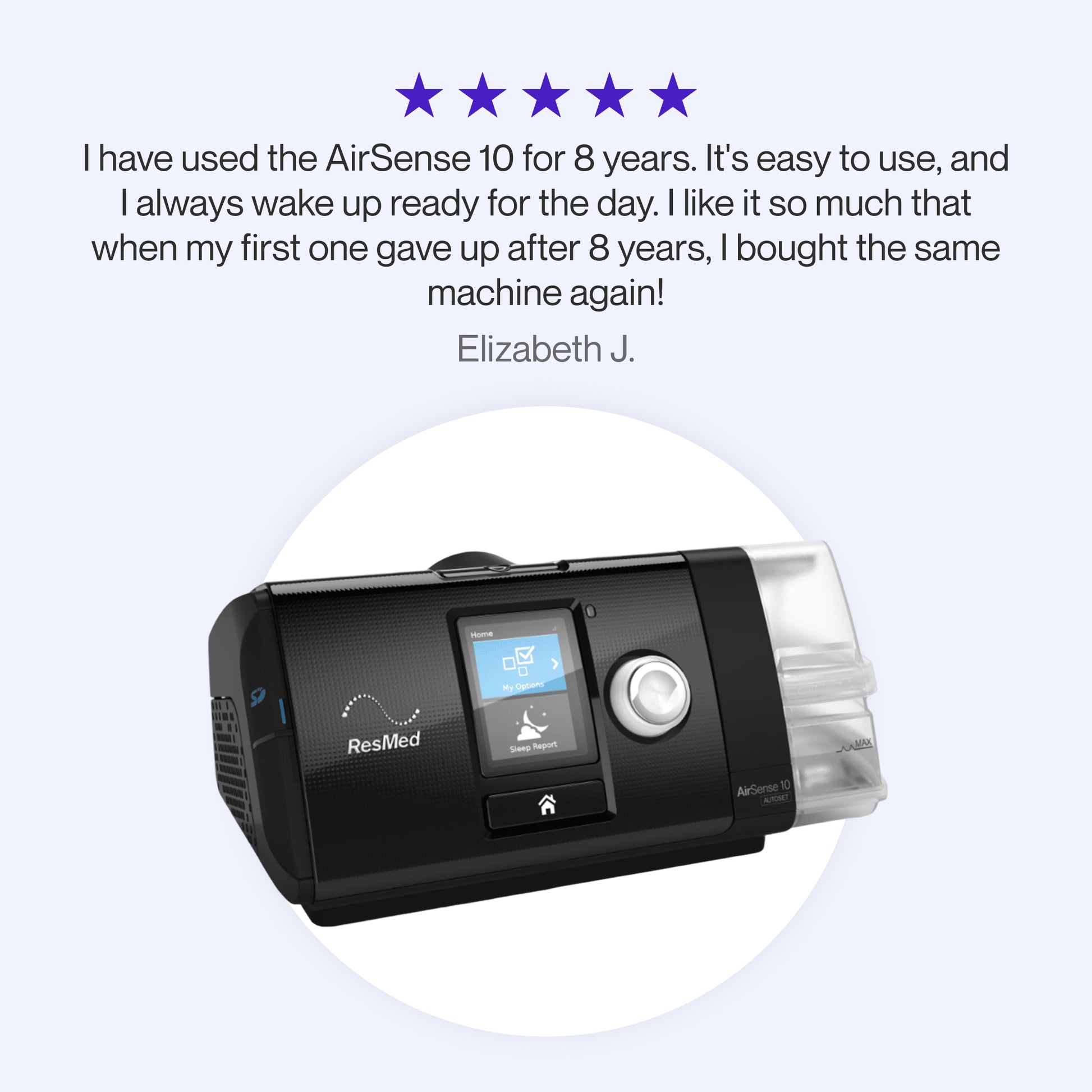 Testimonial for AirSense 10 CPAP praising its long-term reliability, ease of use, and consistently restful sleep.