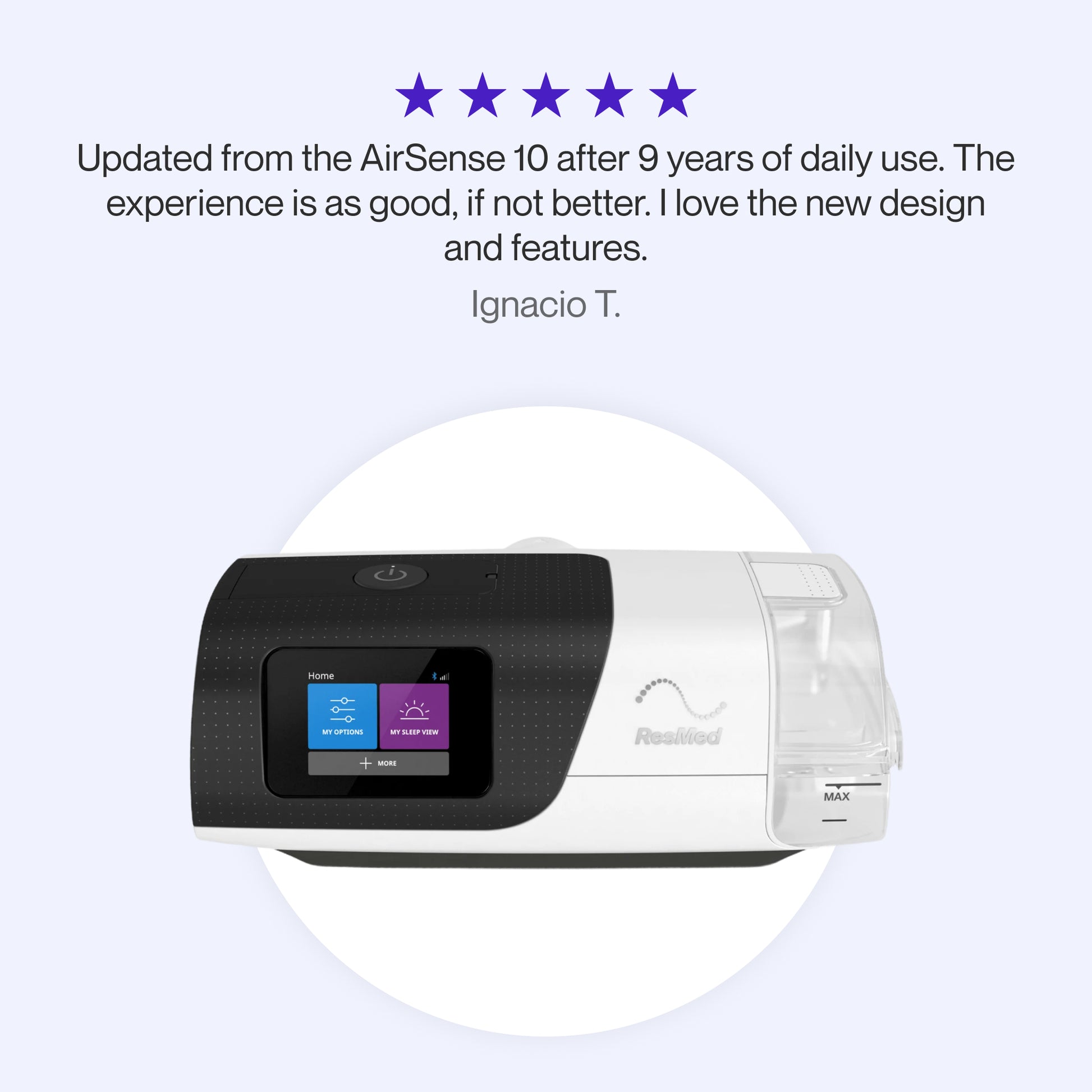 Testimonial praising AirSense 11 CPAP for its upgraded design, comfort, and reliability after years of using AirSense 10.