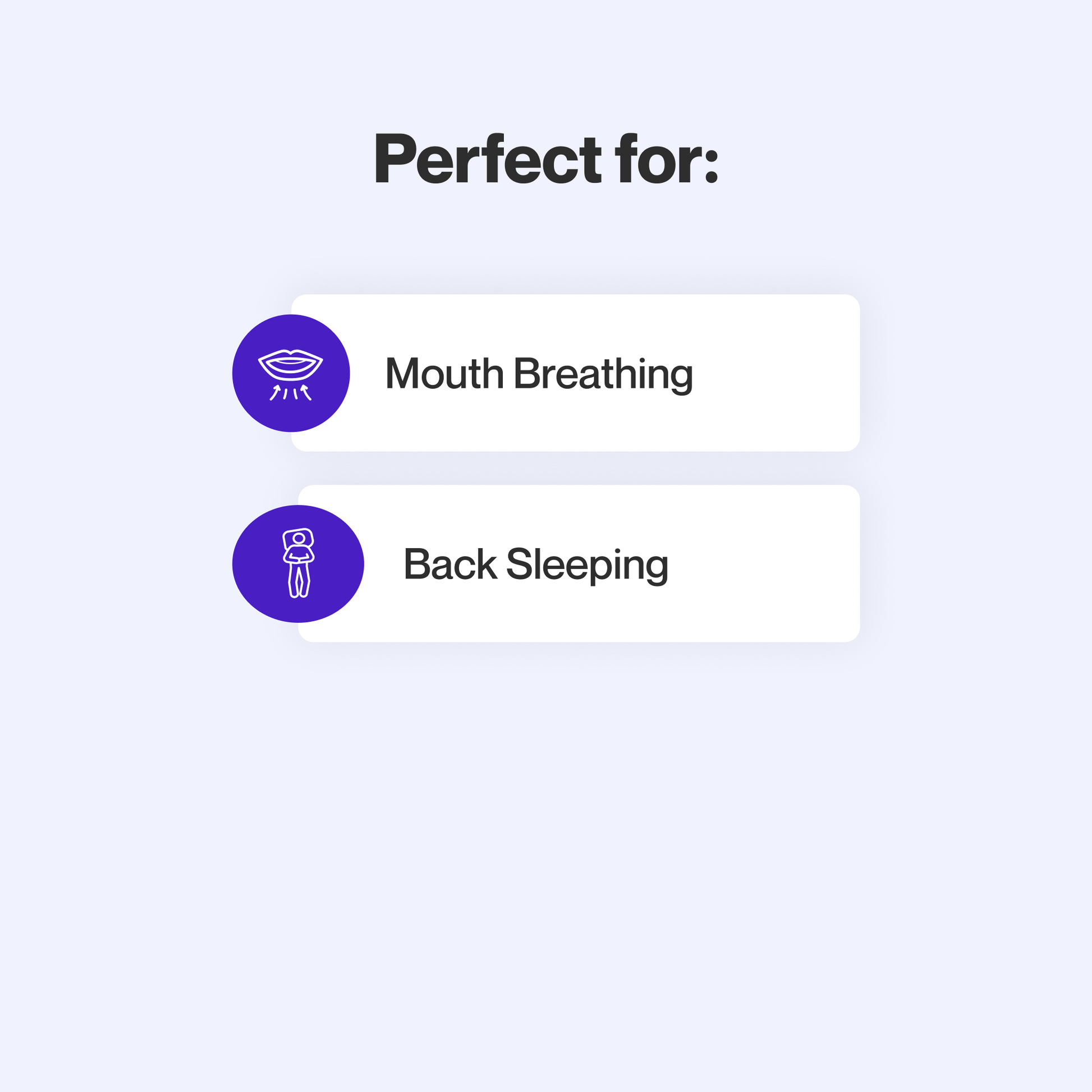This mask is perfect for mouth breathers who sleep on their back.