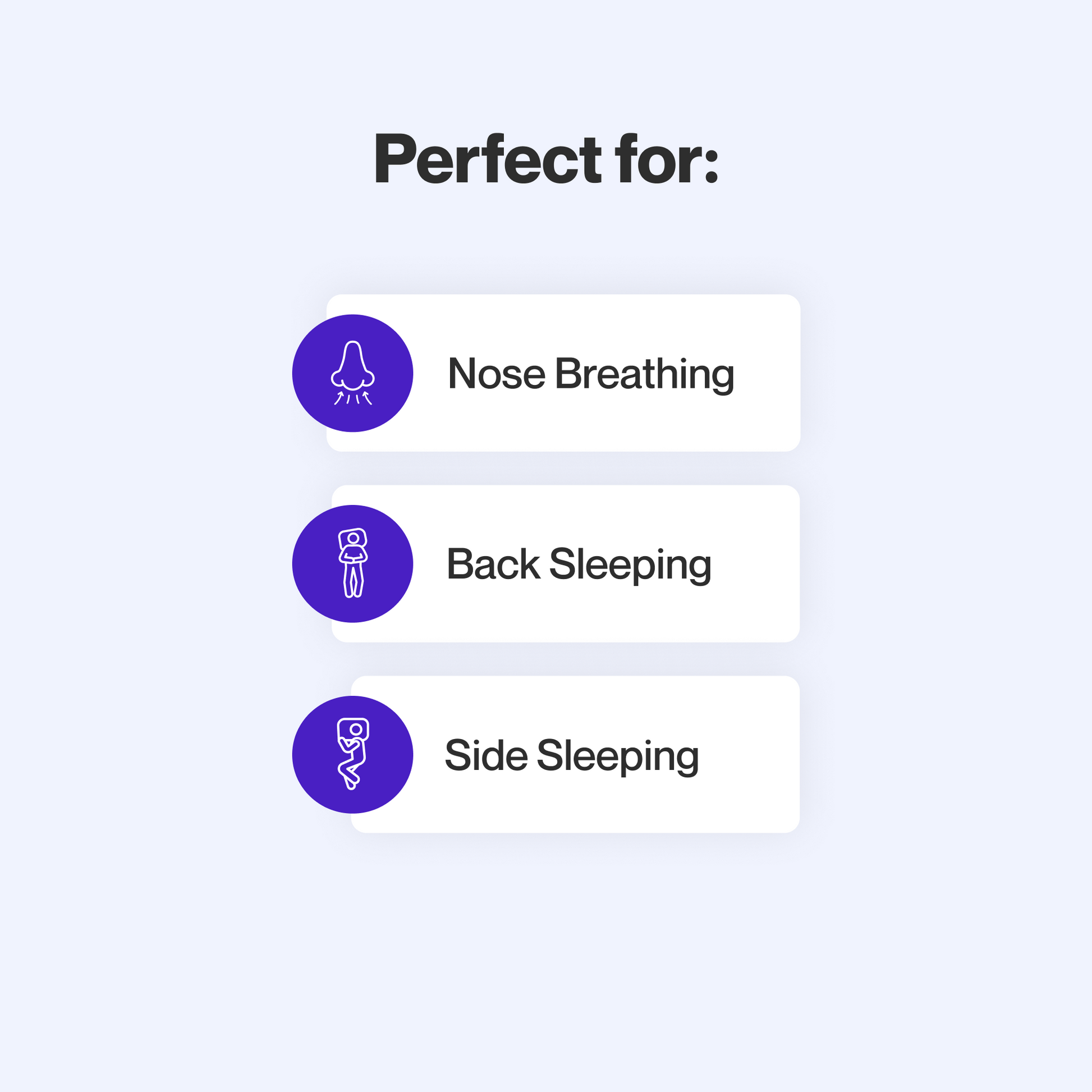 This mask is perfect for nose breathers who sleep on their back or side.