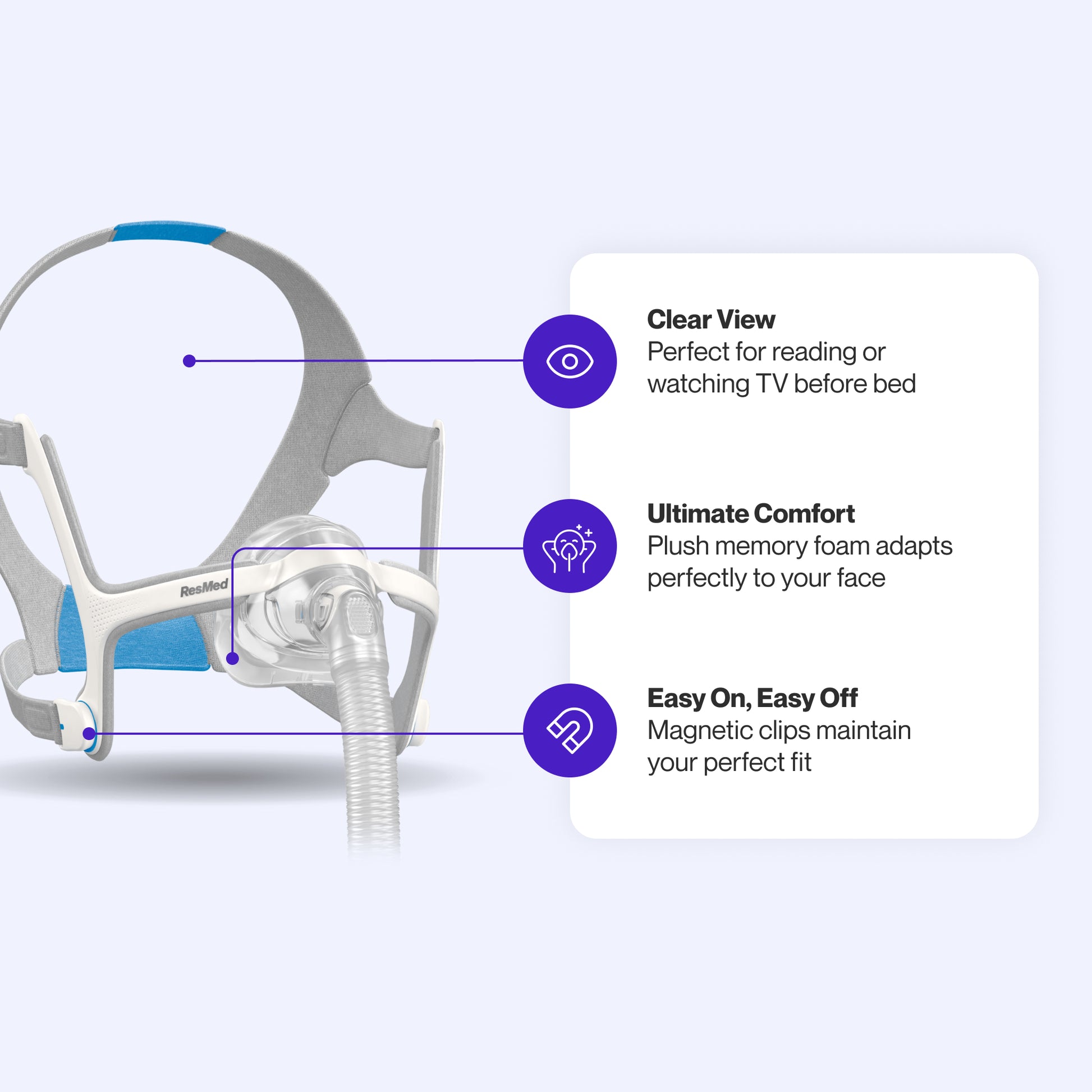 AirTouch N20 CPAP mask featuring memory foam cushion for ultimate comfort, magnetic clips for easy adjustments, and low-profile design for an unobstructed view.