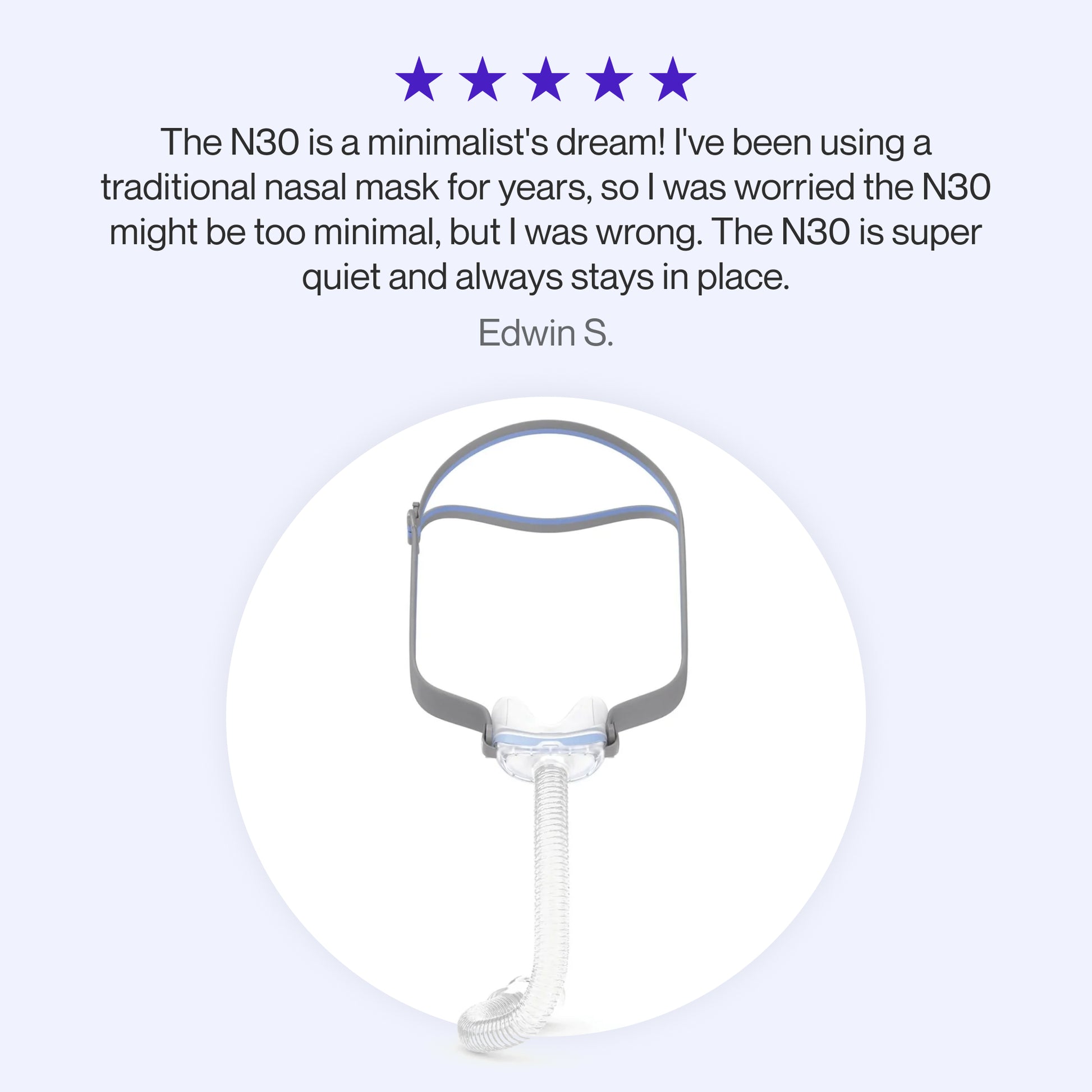 Testimonial graphic for the ResMed AirFit N30, praising its quiet, secure, and minimalist design.