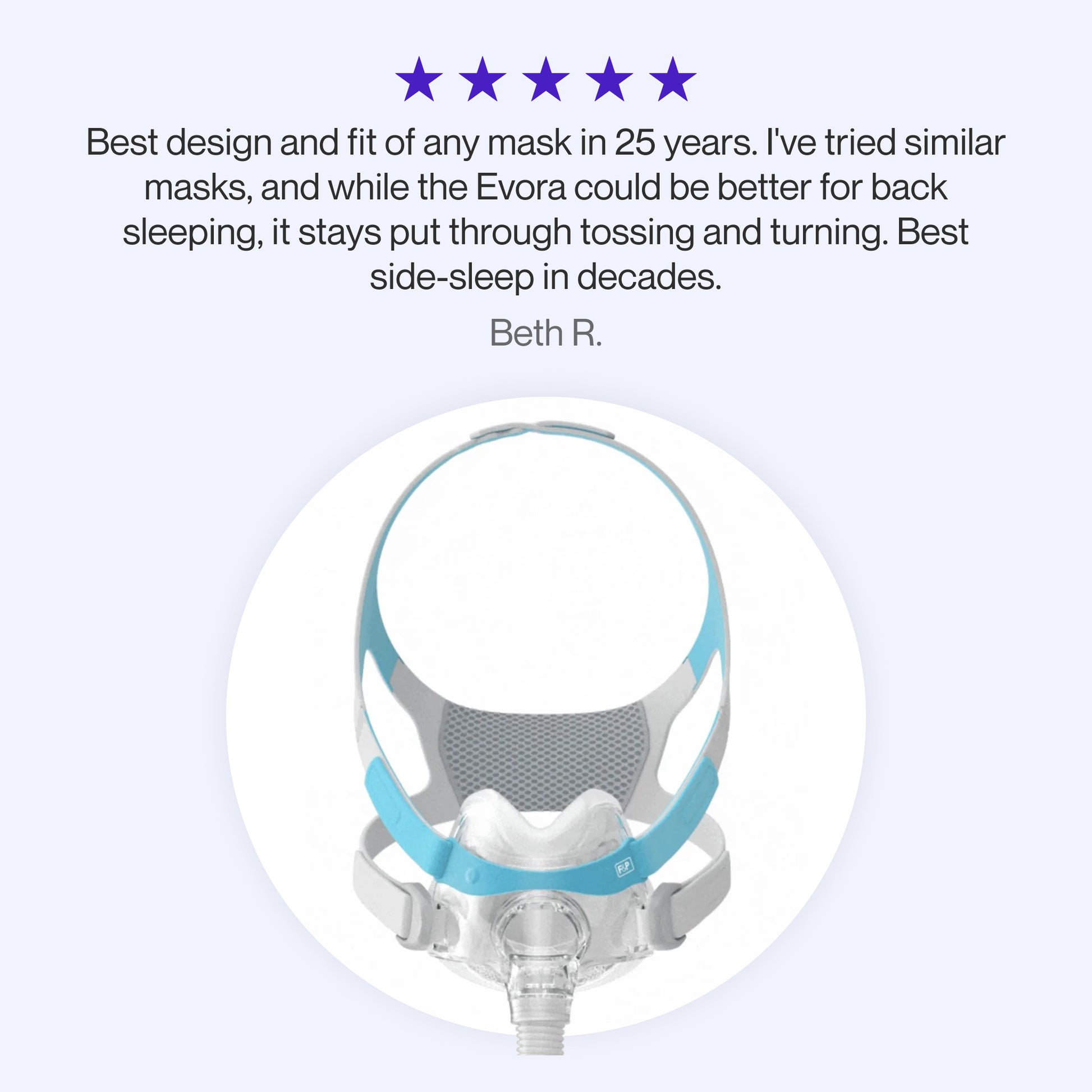 Testimonial praising Evora Full Face Mask's secure fit for side-sleepers and stability during movement.