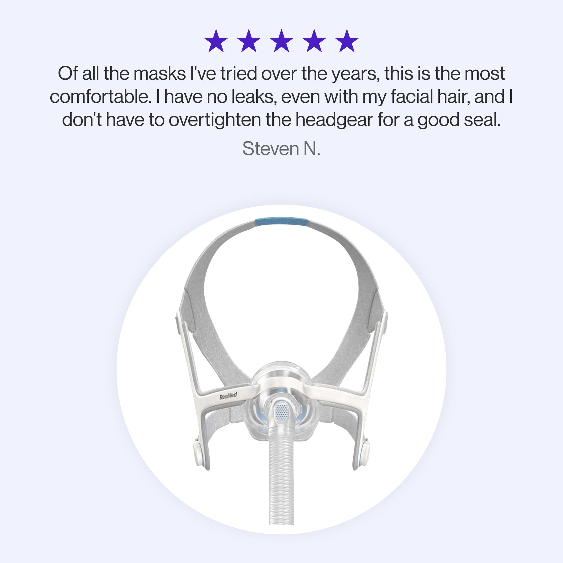 Testimonial highlighting the AirTouch N20 mask’s superior comfort, reliable seal with facial hair, and secure fit without overtightening.