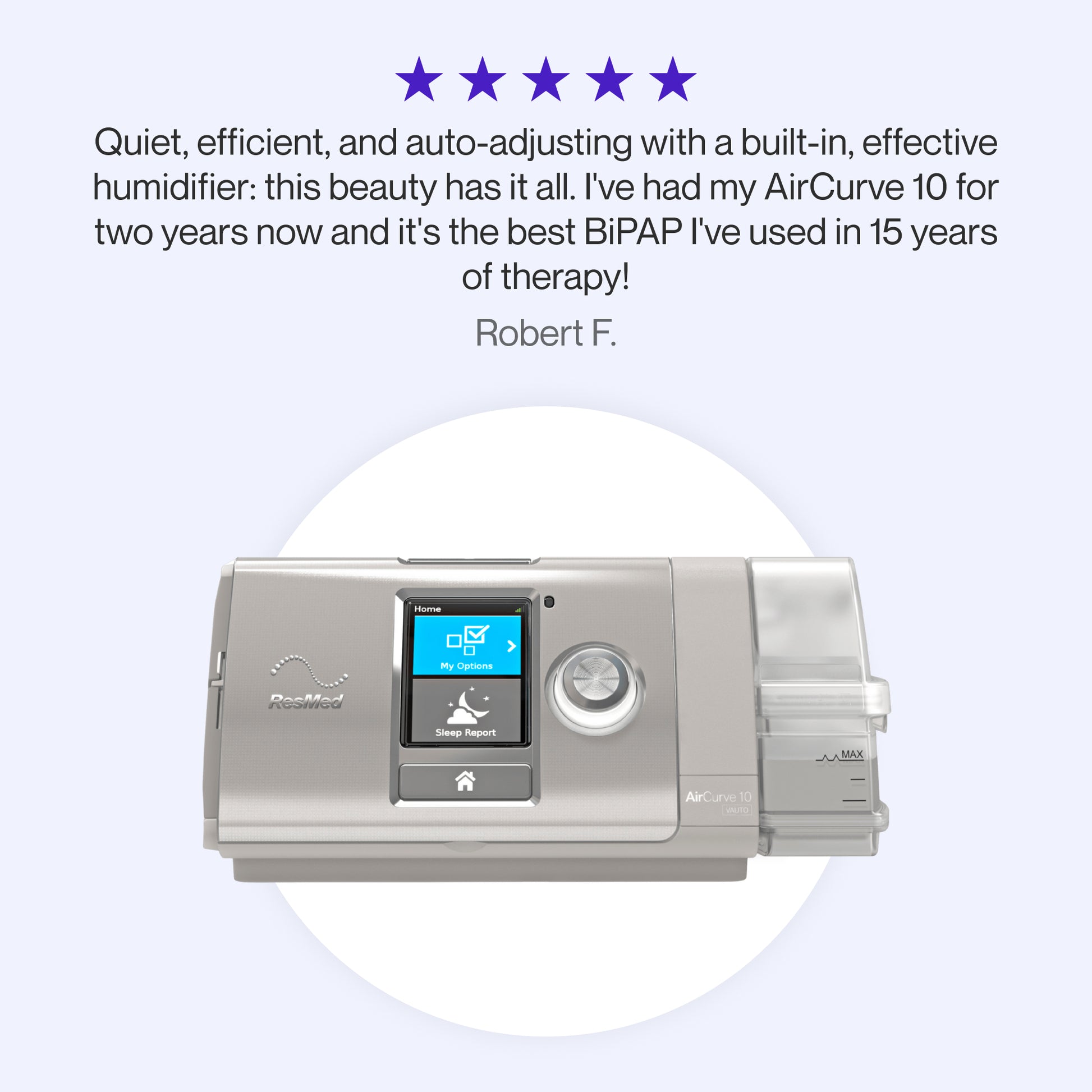 Testimonial praising the AirCurve 10 for its quiet operation, efficient performance, auto-adjusting features, and built-in humidifier, described as the best BiPAP after 15 years of therapy.