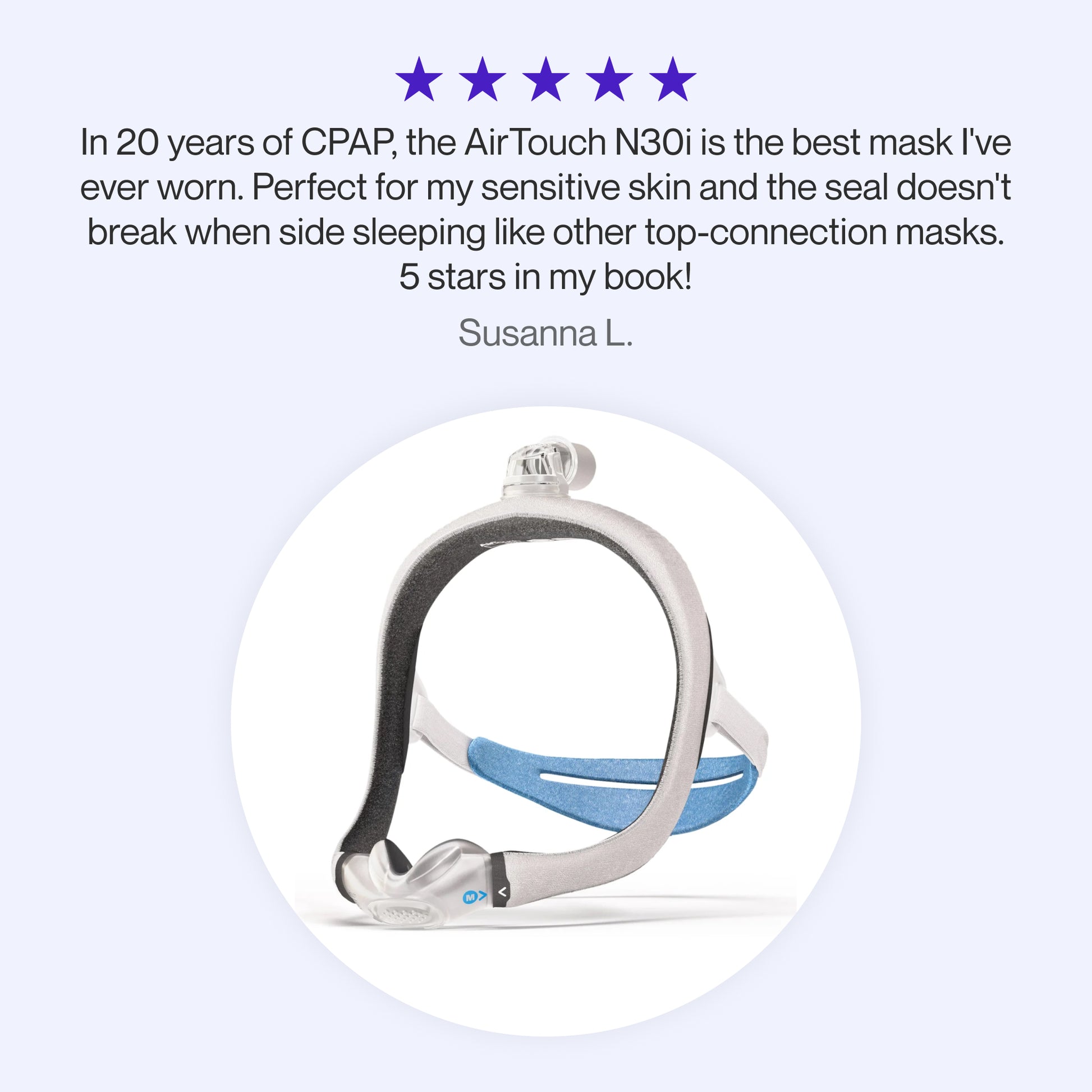 Testimonial praising the AirTouch N30i as the best CPAP mask after 20 years of use, highlighting its gentle fit for sensitive skin and reliable seal for side sleepers.