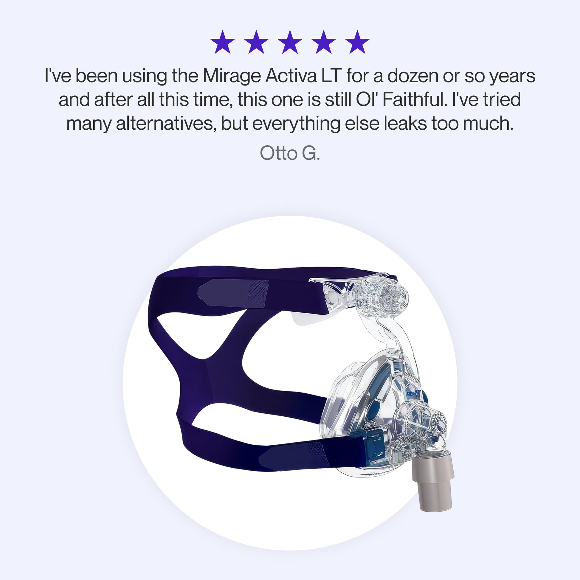 Testimonial praising the Mirage Activa LT for its long-lasting reliability, describing it as a trusted favorite after years of use with minimal leaks compared to alternatives.