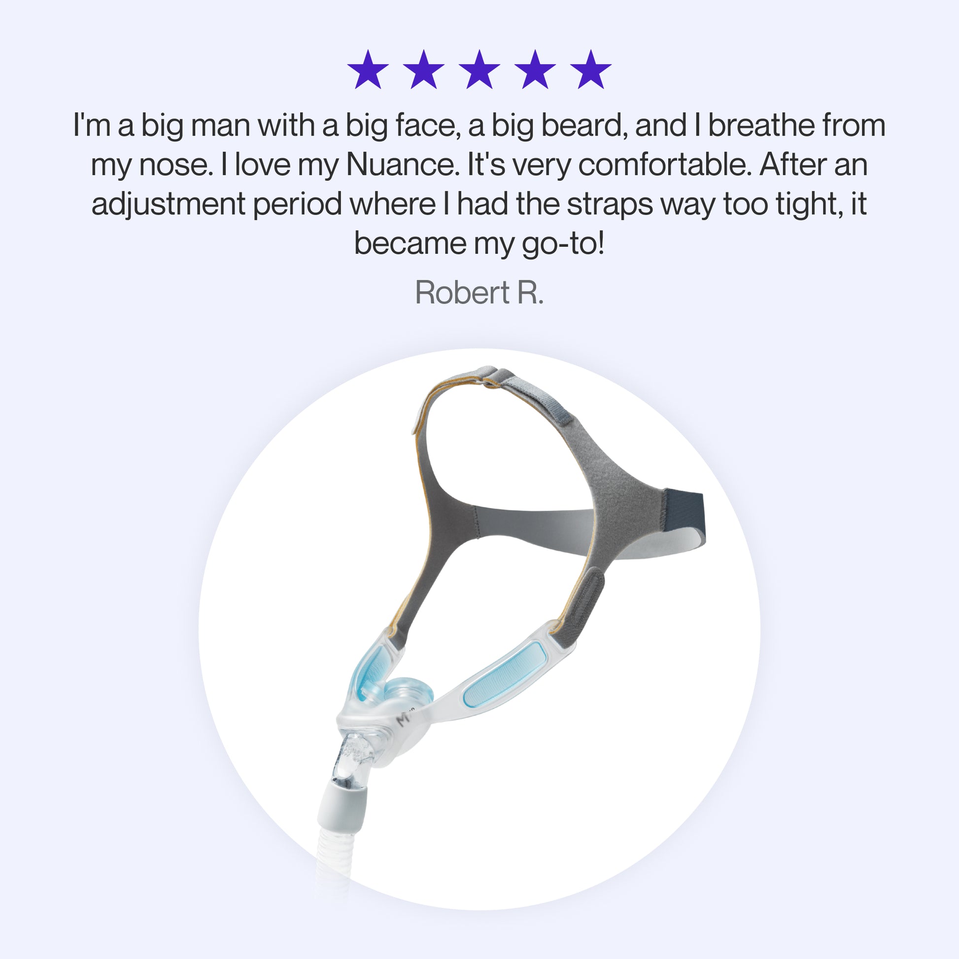 Testimonial praising the Philips Respironics Nuance CPAP Mask for its comfort and adaptability, even for users with larger faces and beards.