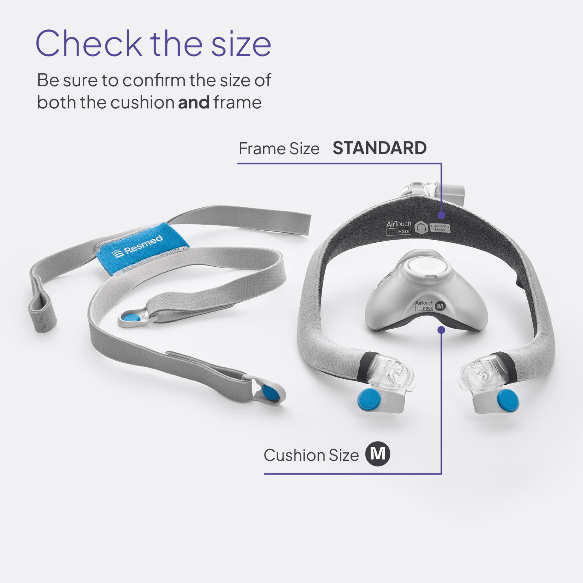 Graphic reminding you to check both the cushion and frame size of your AirTouch F30i Comfort mask before purchasing it or replacement supplies.