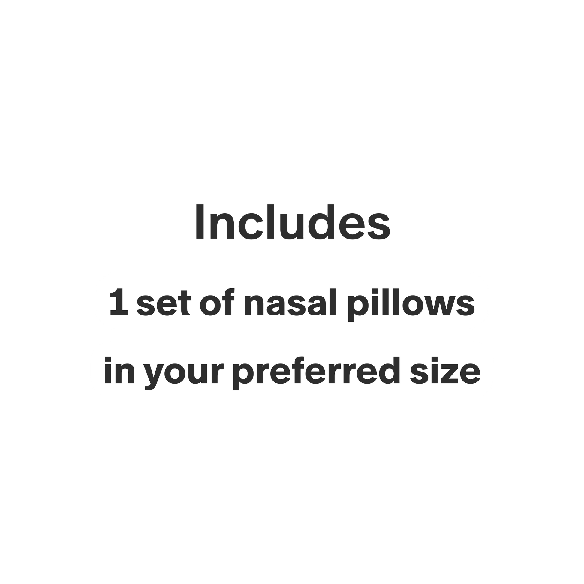 graphic calling out that this purchase only includes 1 set of nasal pillows for the selected mask in your chosen size